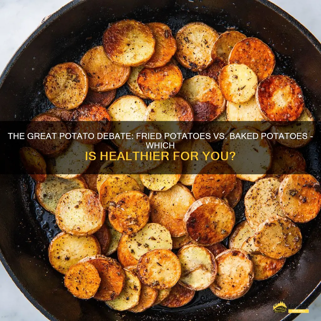 are fried potatoes or baked potatoes better for you