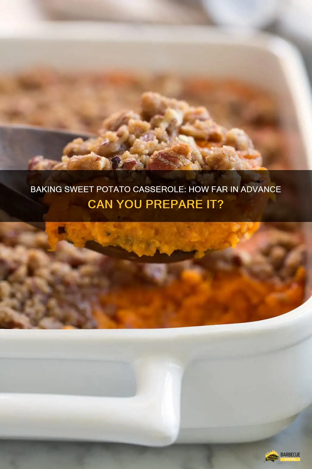 Baking Sweet Potato Casserole: How Far In Advance Can You Prepare It ...