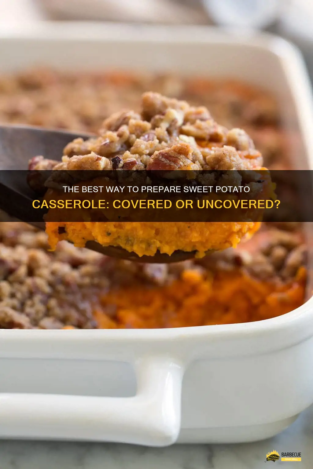 The Best Way To Prepare Sweet Potato Casserole: Covered Or Uncovered ...