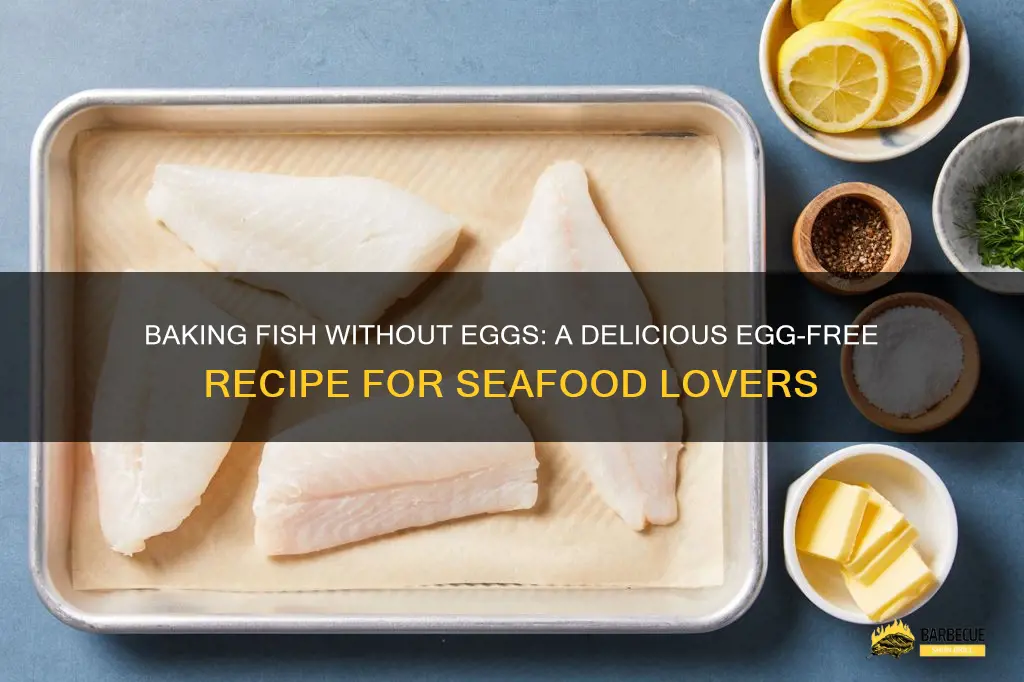 Baking Fish Without Eggs: A Delicious Egg-Free Recipe For Seafood ...