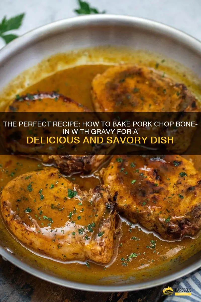 The Perfect Recipe: How To Bake Pork Chop Bone-In With Gravy For A ...