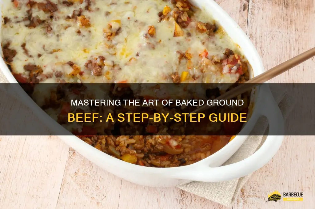 Mastering The Art Of Baked Ground Beef: A Step-By-Step Guide | ShunGrill